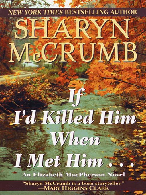 Title details for If I'd Killed Him When I Met Him by Sharyn McCrumb - Wait list